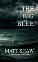 The Big Blue: a horror novel 1507664230 Book Cover