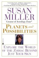 Planets and Possibilities: Explore the World of the Zodiac Beyond Just Your Sign 0446524344 Book Cover