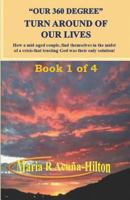 Our 360 Degree Turn Around of Our Lives: How a mid~aged couple finds themselves in the midst of a crisis that trusting God was their only solution! 1726411966 Book Cover