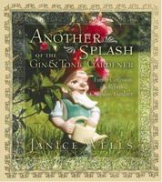 Another Splash of the Gin and Tonic Gardener 1552639916 Book Cover