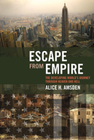 Escape from Empire: The Developing World's Journey through Heaven and Hell 0262513153 Book Cover