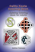 Celtic Knots Coloring Book: Calming Coloring Book for Adults 1515215199 Book Cover