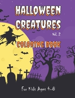 Halloween Creatures Coloring Book for Kids Ages 4-8: Fun, Spooky Monster Images for Young Trick-or-Treaters (Volume) B08JJWVMDK Book Cover