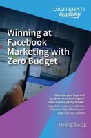 Winning at Facebook Marketing with Zero Budget: Optimise your Page and posts for maximum organic reach without paying for ads: A guide to cracking Facebook's 'Edgerank' Algorithm for your Page and you 1537282832 Book Cover