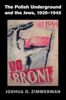 The Polish Underground and the Jews, 1939-1945 1108432743 Book Cover