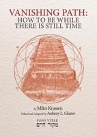The Vanishing Path: How to Be While There Is Still Time 1891785966 Book Cover