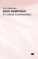 John Berryman: A Critical Commentary (The Gotham library of the New York University Press) 0333276183 Book Cover