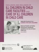 Exclusion and Inclusion of Ill Children in Child Care facilities and Care of Ill Children in Child Care 158110118X Book Cover