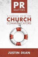 PR Matters: A Survival Guide for Church Communicators 0692862676 Book Cover