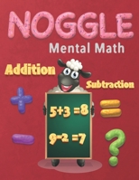 Noggle Mental Math Addition & Subtraction: Math Games to Practice Basic Operations B08Y4T74ZT Book Cover