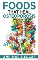 Foods That Heal Osteoporosis 1461105269 Book Cover