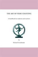 The Art of Vedic Chanting: A Handbook for Students and Teachers 1425112684 Book Cover