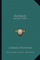 Eustace: An Elegy 0548900736 Book Cover