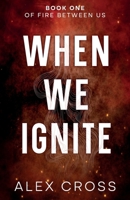 When We Ignite Alternate Cover: Book One 6280198154 Book Cover