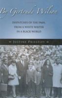 By Gertrude Wilson: Dispatches of the 1960s from a White Writer in a Black World 0977138402 Book Cover