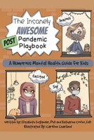 The Insanely Awesome POST Pandemic Playbook: A Humorous Mental Health Guide For Kids B092CR8791 Book Cover