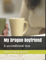 My Dragon Boyfriend: A unconditional love B08HG7TS9Y Book Cover