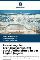 Bewertung der Grundwasserqualität durch Aufbereitung in der Region Jalgaon 6204670190 Book Cover