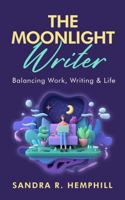 The Moonlight Writer: Balancing Work, Writing, and Life (Write On Time) 0982873875 Book Cover