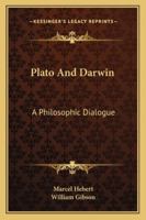 Plato And Darwin: A Philosophic Dialogue 1430491256 Book Cover