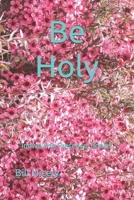 Be Holy: Not Because You Can, Because He Has Come (Indwelling Presence) B0FBGYPFN1 Book Cover