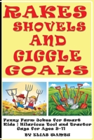 RAKES SHOVELS AND GIGGLE GOALS: Funny Farm Jokes for Smart Kids | Hilarious Tool and Tractor Gags for Ages 9–11 B0F9WJRXLD Book Cover