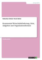 Kommunale Wirtschaftsf�rderung. Ziele, Aufgaben und Organisationsformen 3668203598 Book Cover