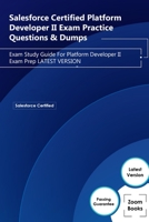 Salesforce Certified Platform Developer II Exam Practice Questions & Dumps: Exam Study Guide For Platform Developer II Exam Prep LATEST VERSION B08L1ZMDTX Book Cover