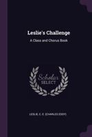 Leslie's Challenge: A Class and Chorus Book 1013472241 Book Cover