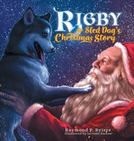 Rigby the Sled Dog's Christmas Story 1525553909 Book Cover
