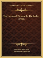 The Universal Element In The Psalter (1908) 1346480389 Book Cover