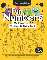 Fun Numbers: My Favorite Toddler Activity Book: Play | Learn | Grow with numbers, colors, animals and simple verses B08NDZMCCD Book Cover