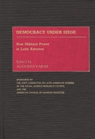 Democracy Under Siege: New Military Power in Latin America (Contributions in Military Studies) 0313260346 Book Cover