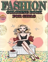 FASHION COLORING BOOK FOR GIRLS AGE 8-12: Encouraging coloring books for girls; A cute Book to draw for Kids: size (8.5*11) inch glossy cover B088N7TKP2 Book Cover