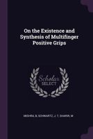On the Existence and Synthesis of Multifinger Positive Grips 1378111427 Book Cover