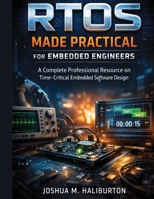 RTOS Made Practical for Embedded Engineers: A Complete Professional Resource on Time-Critical Embedded Software Design B0H96CVYW4 Book Cover