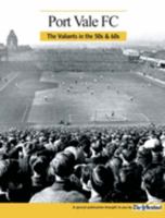 Port Vale F.C: A View of the Valiants in the 50s and 60s 1845470907 Book Cover