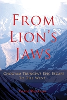 From Lion's Jaws: Chogyam Trungpa's Epic Escape to the West 099502930X Book Cover