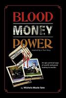 Blood, Money, Power 0983114803 Book Cover