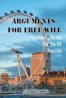 Arguments For Free Will: A Challenge To The Idea That Free Will Even Exist: Jewish Immigrants And American Capitalism B096ZP2QGN Book Cover