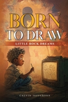 BORN TO DRAW Little Rock Dreams B0FHJ81CCZ Book Cover