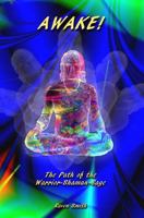 Awake!: The Path of the Warrior-Shaman-Sage 148272300X Book Cover