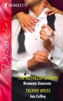 The Ruthless Groom / Trophy Wives 0373603320 Book Cover