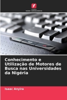Conhecimento e Utilização de Motores de Busca nas Universidades da Nigéria (Portuguese Edition) 6209815774 Book Cover