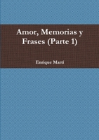 AMOR, MEMORIAS Y FRASES (Parte 1) 1291714774 Book Cover