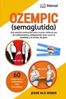 Ozempic (Semaglutida): Una Instrucción Simple Paso a Paso Sobre El USO de Medicamentos Para Perder Peso Para Curar La Obesidad Y El Sobrepeso B0CQD2DSX4 Book Cover