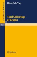 Total Colourings of Graphs (Lecture Notes in Mathematics) 354060717X Book Cover