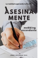 Asesina Mente: Mobbing Ascendente (Spanish Edition) B0F1WZ3HSL Book Cover