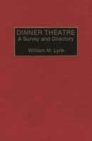 Dinner Theatre: A Survey and Directory 0313284423 Book Cover