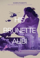 His Brunette Alibi (Homeless Man's Killer) B0DYG48BNN Book Cover